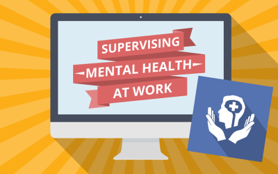 SUPERVISING MENTAL HEALTH AT WORK