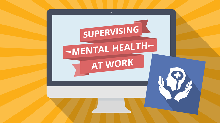 SUPERVISING MENTAL HEALTH AT WORK